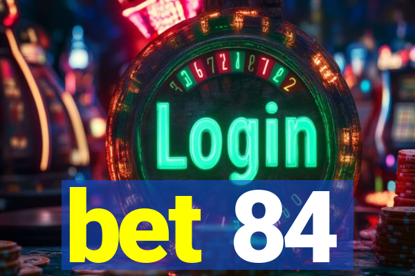 bet 84